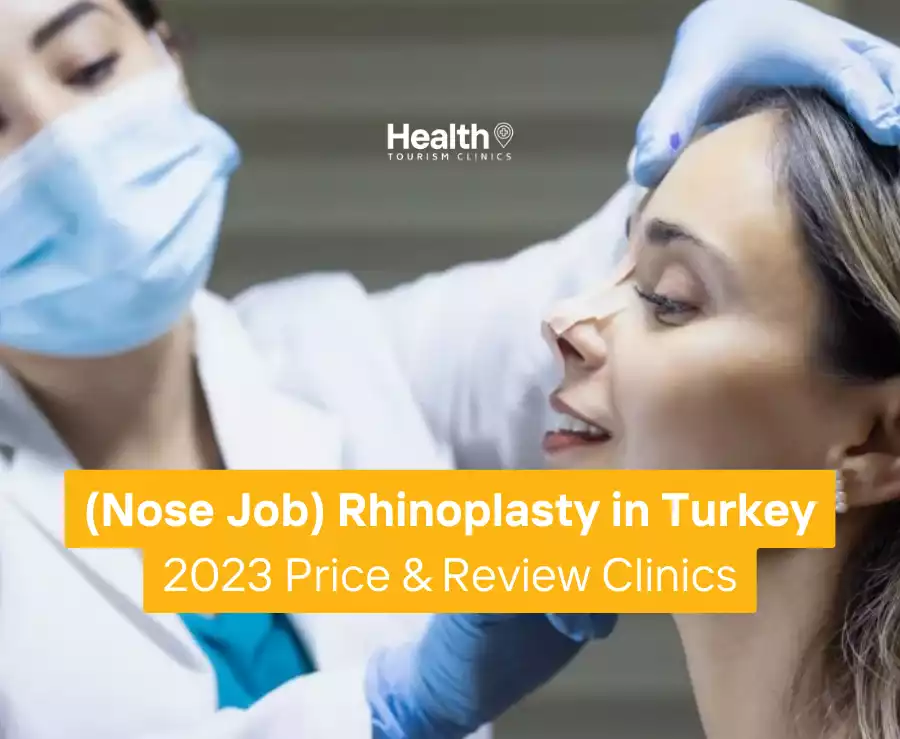 (Nose Job) Rhinoplasty in Turkey – 2023 Price & Review Clinics