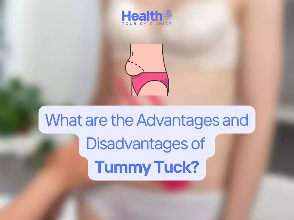 What are the Advantages and Disadvantages of Tummy Tuck?